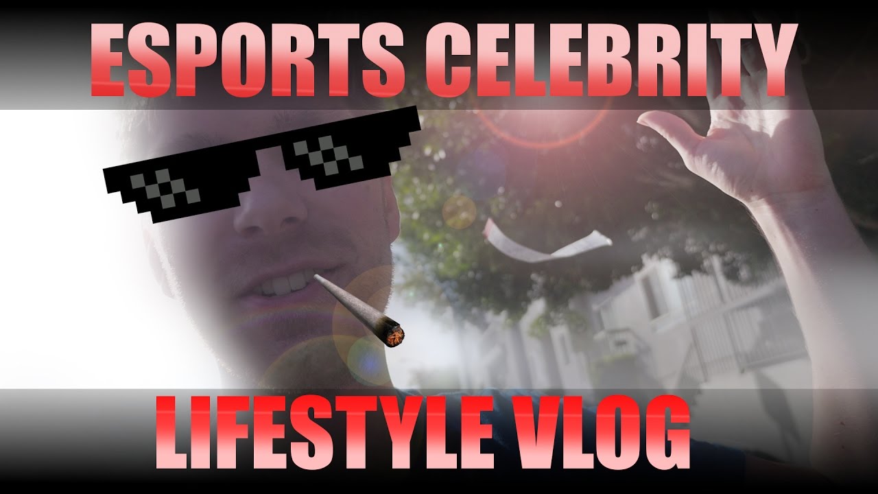 ESPORTS CELEBRITY LIFESTYLE VLOG