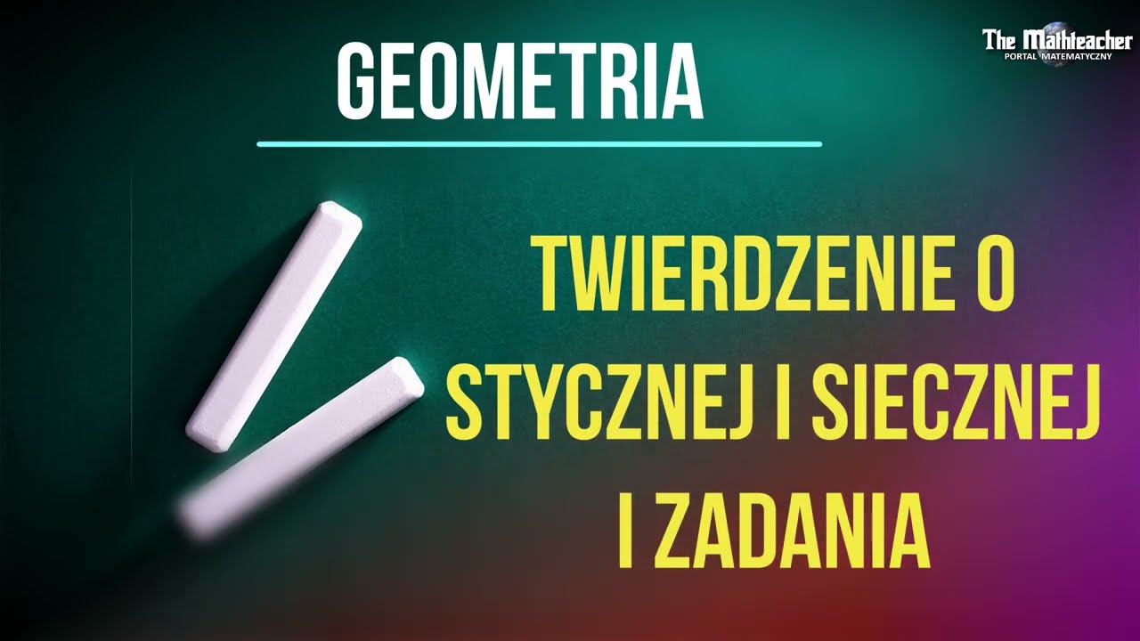 Geometria - twierdzenie o stycznej i siecznej w