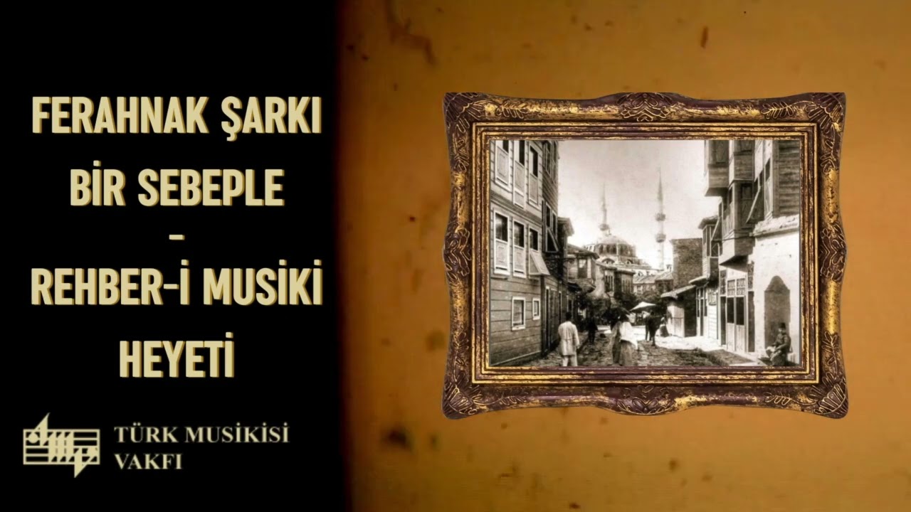 Ferahnak Şarkı Bir sebeple Rehber i Musiki Heyeti