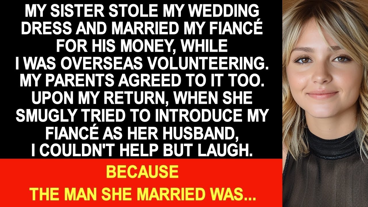 While I was away on a business trip, my sister married my fiancé for his money, So...