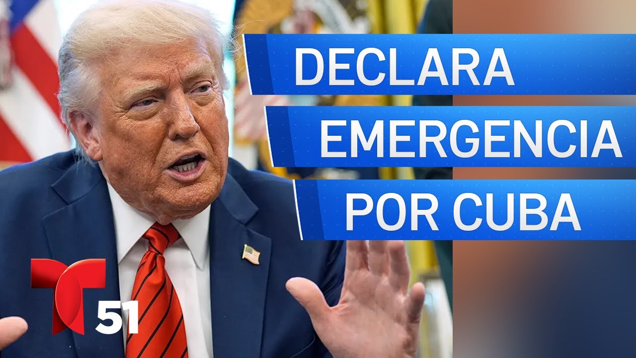 Trump declara emergencia nacional por “amenaza inusual y extraordinaria” de Cuba