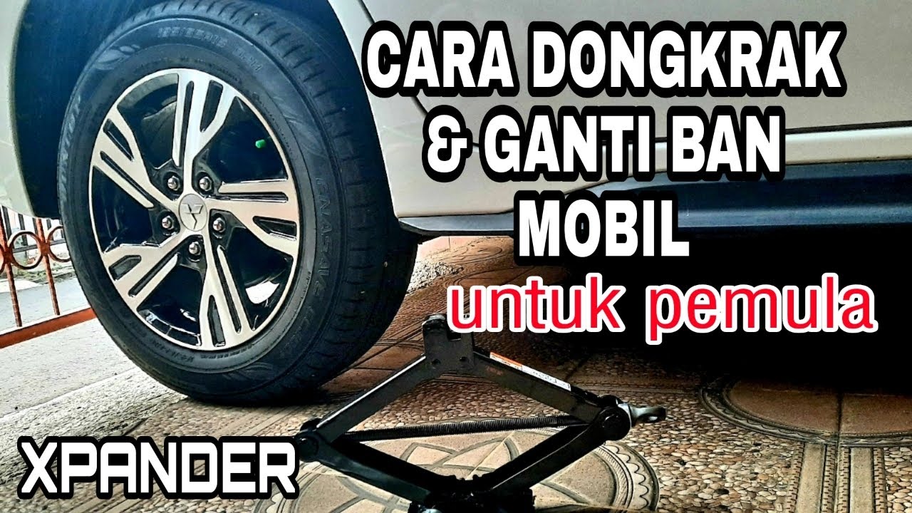 CARA DONGKRAK & GANTI BAN MOBIL UNTUK PEMULA || XPANDER