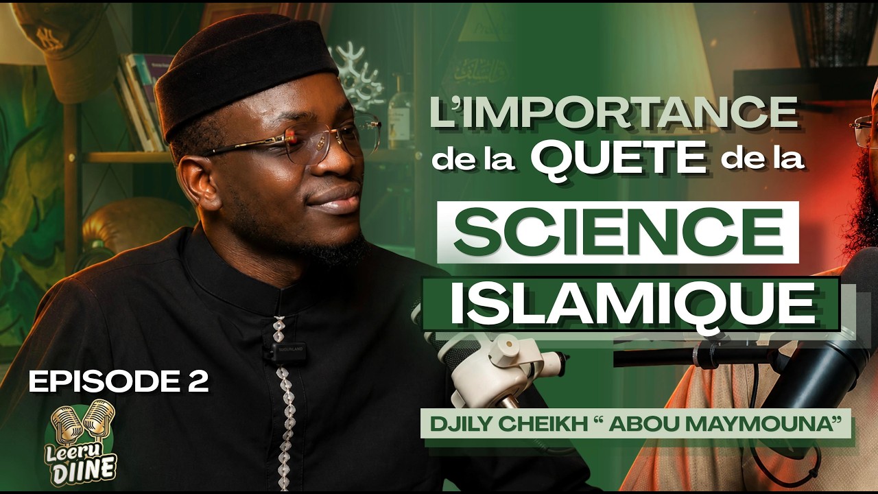 Leeru Diine Episode 2 : L'importance de la qu&ecirc;te de la science islamique