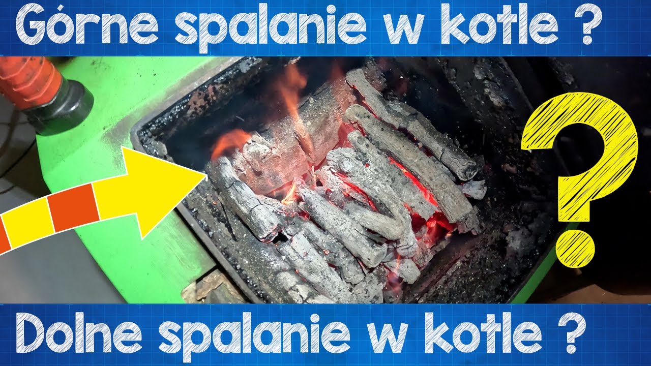 Dolne spalanie czy górne spalanie w kotle CO? Test.