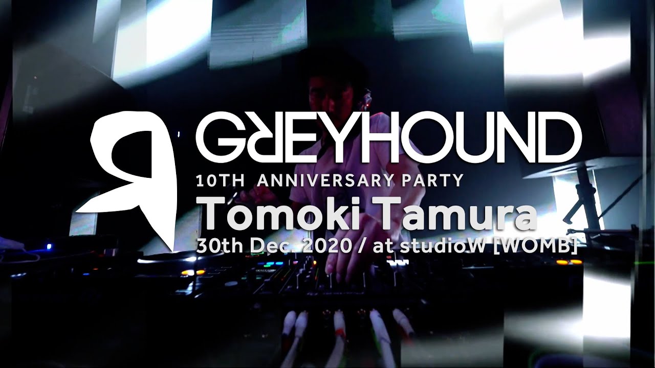 Tomoki Tamura DJ set at GREYHOUND 10th Anniversary at WOMB Tokyo 30th.Dec.2020