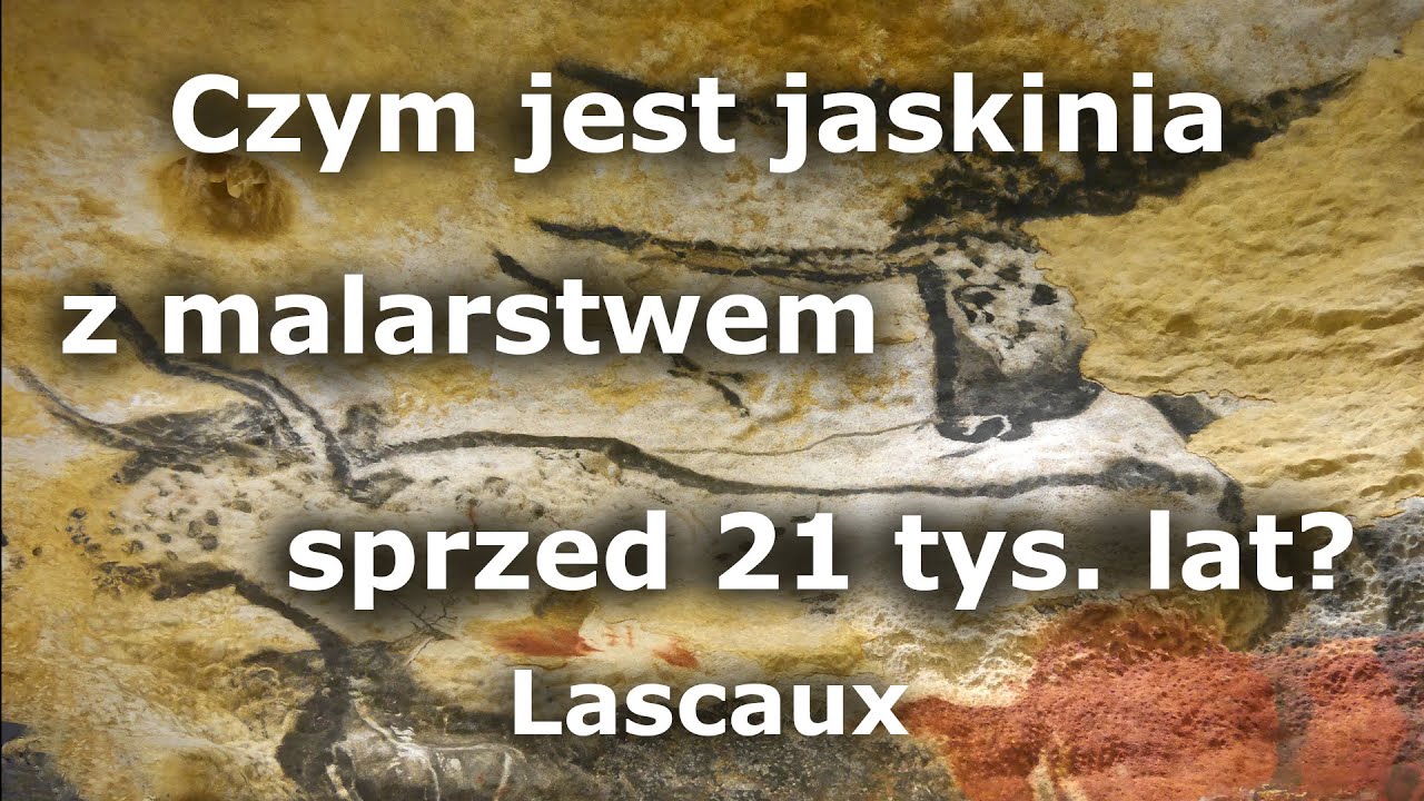 Czym jest jaskinia z malarstwem sprzed 21 tys.lat? Po wizycie w Lascaux.