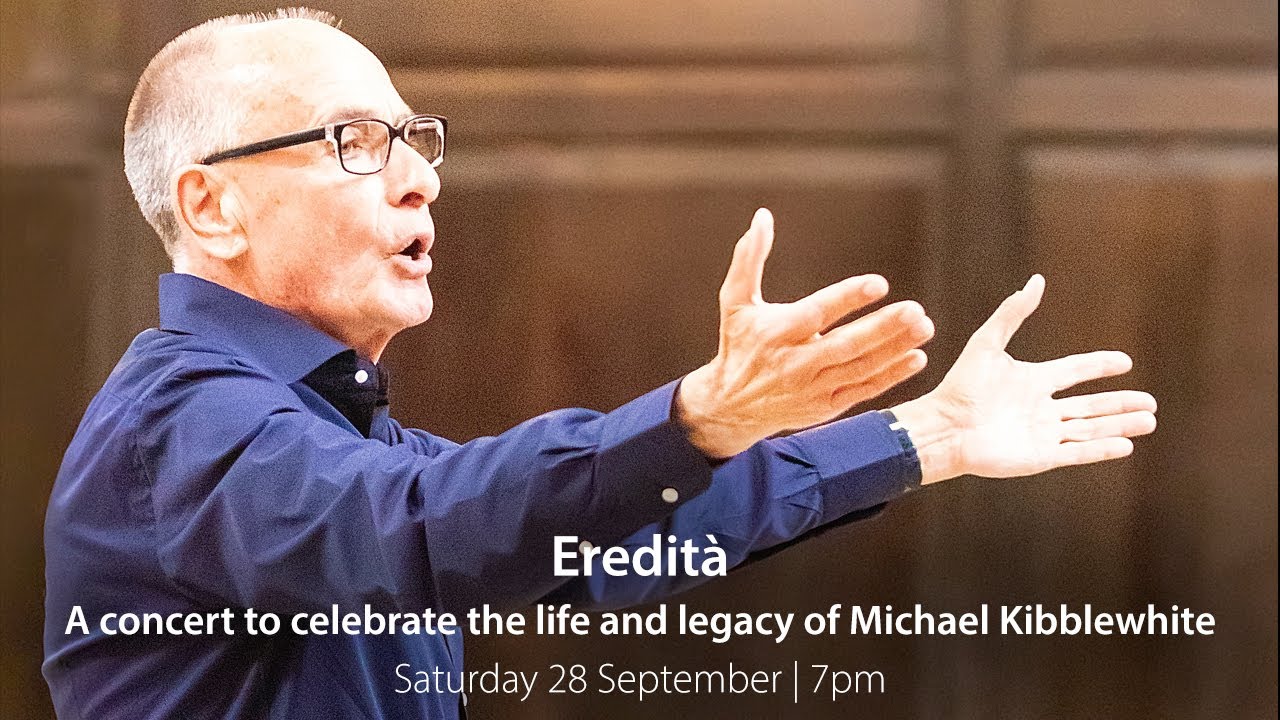 Eredità - A concert to celebrate the life and legacy of Michael Kibblewhite.