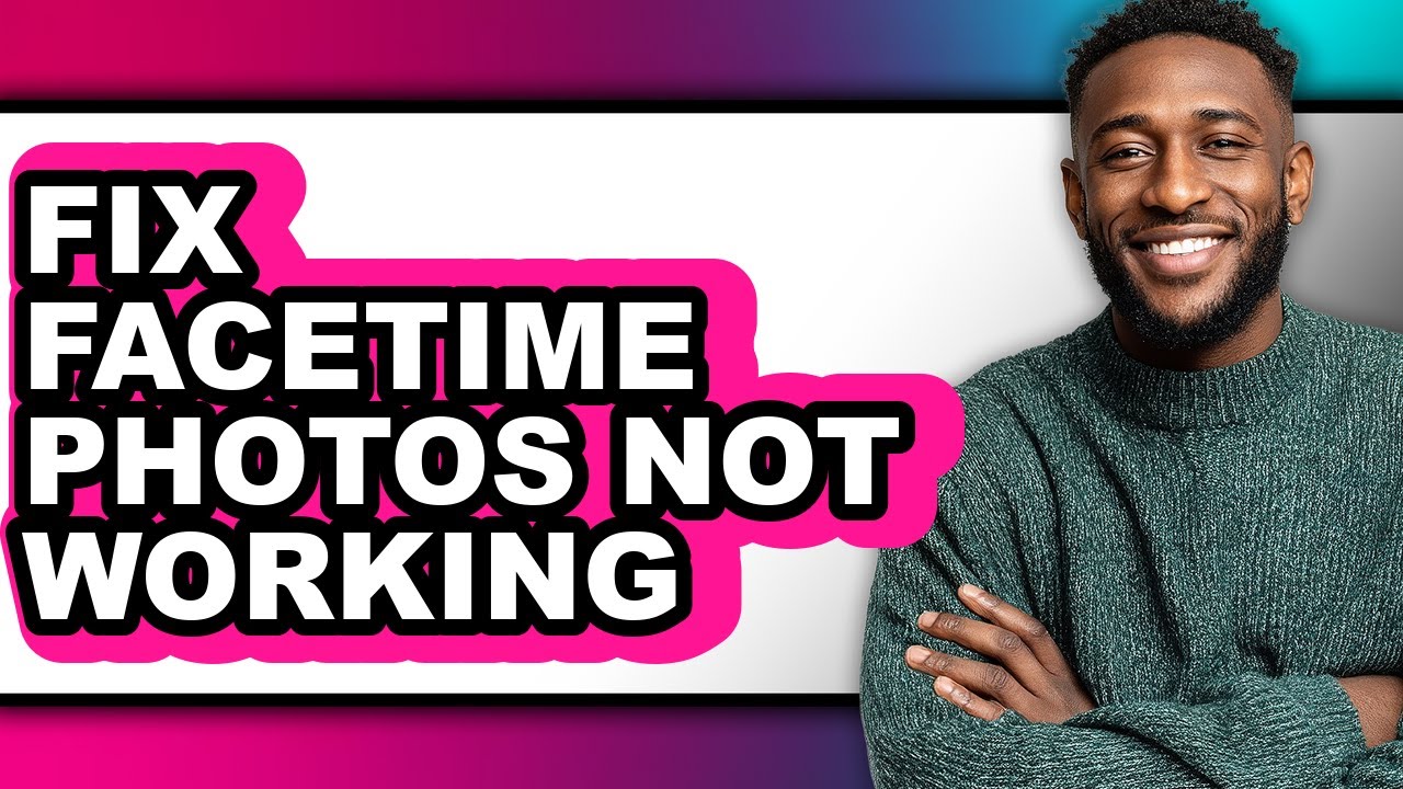 How to Fix Facetime Photos Not Working - Easy Guide