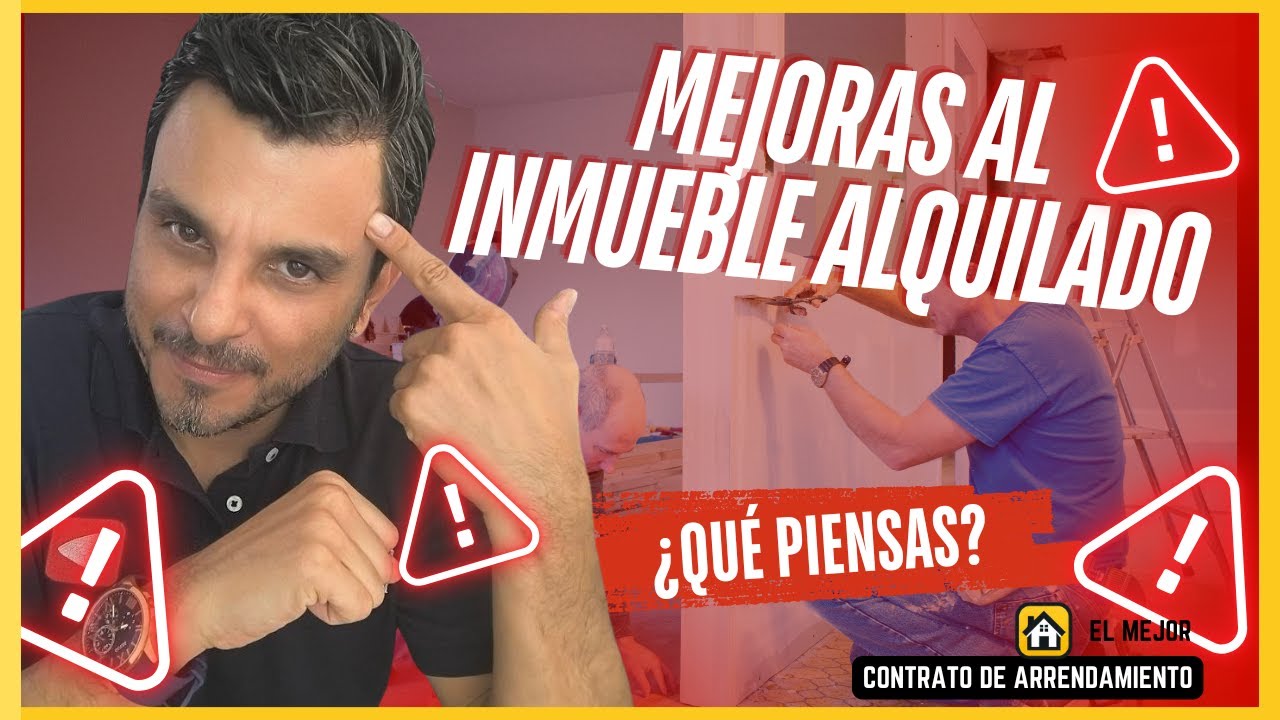¿Cuáles son las consecuencias legales de las Mejoras al Inmueble en contratos de arrendamiento?