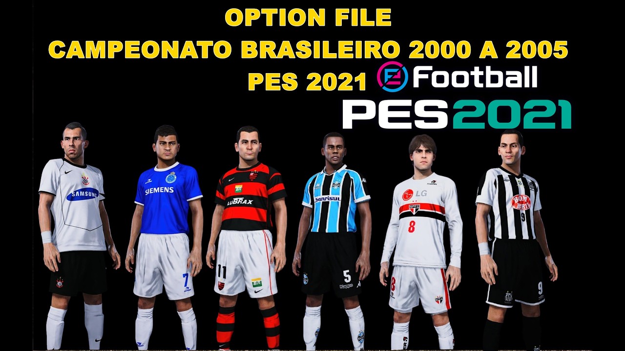 Option File Campeonato Brasileiro 2000 a 2005 Pes 2021 PS4/PS5/PC