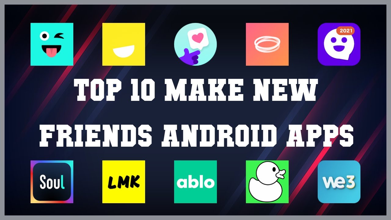 Top 10 Make New Friends Android App | Review