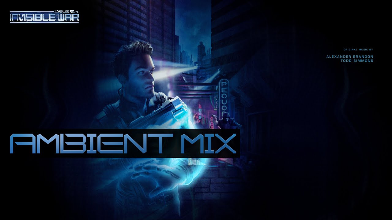 Deus Ex: Invisible War - Ambient Mix