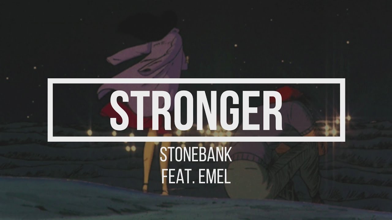 Stronger – Stonebank feat. Emel (Lyrics/Letra)