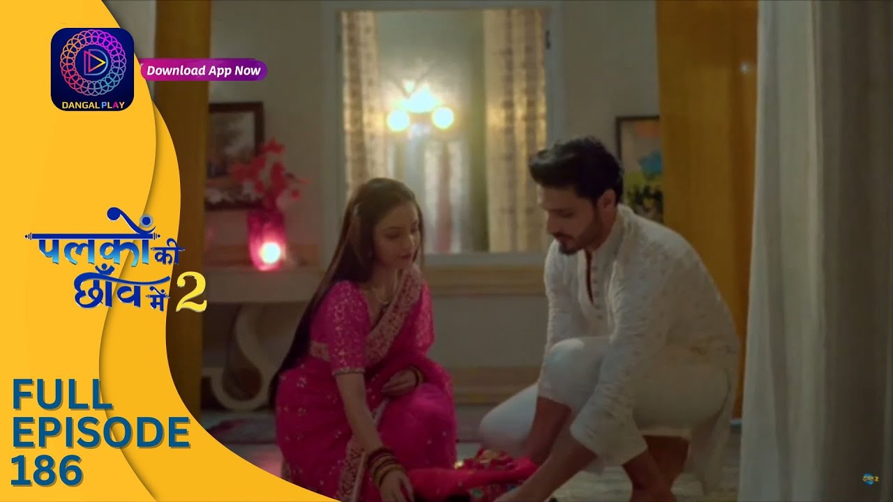 Palkon ki Chhaanv mein 2 | Full Episode 186 | पलकों की छाँव में 2 | Dangal 2