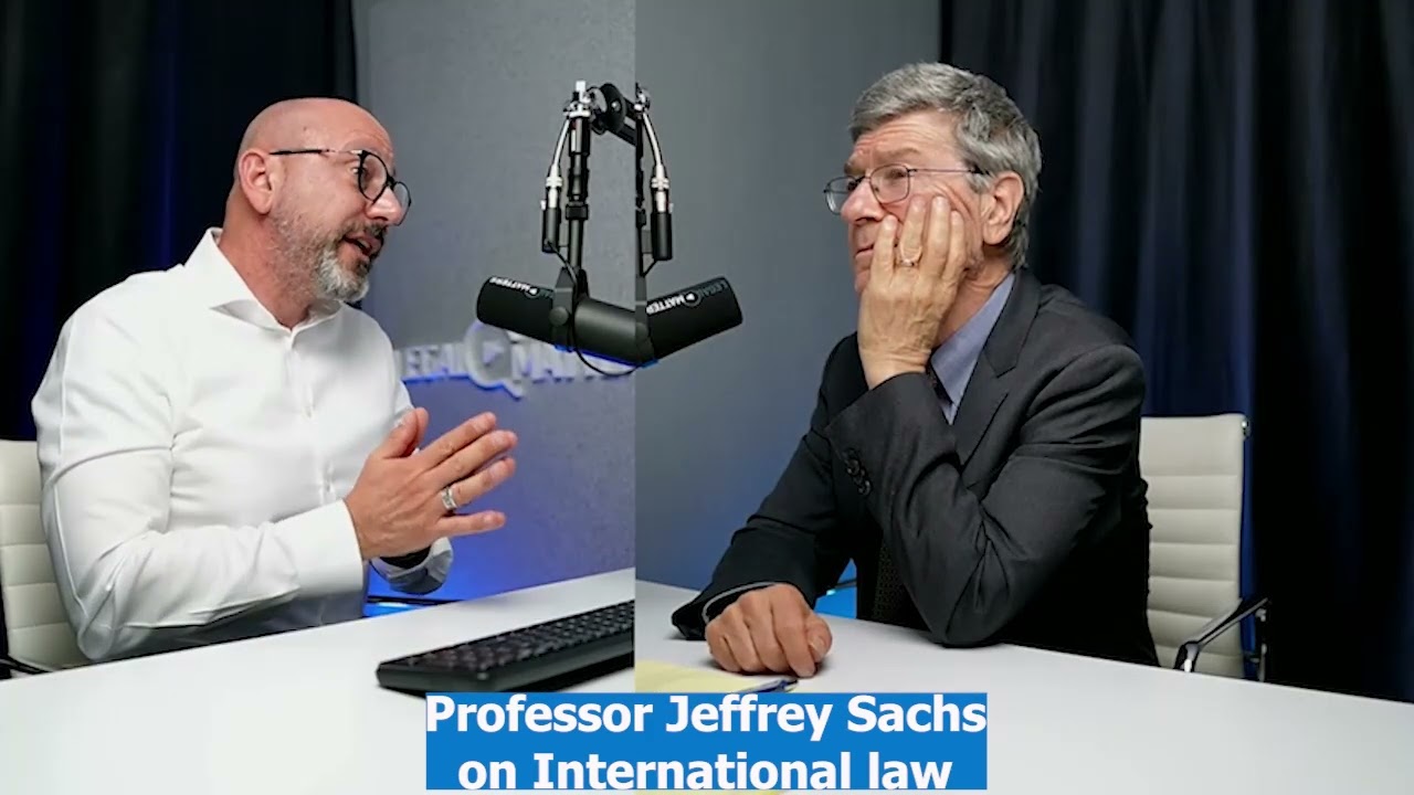 Professor Jeffrey Sachs on International law. #LegalMatters Podcast.