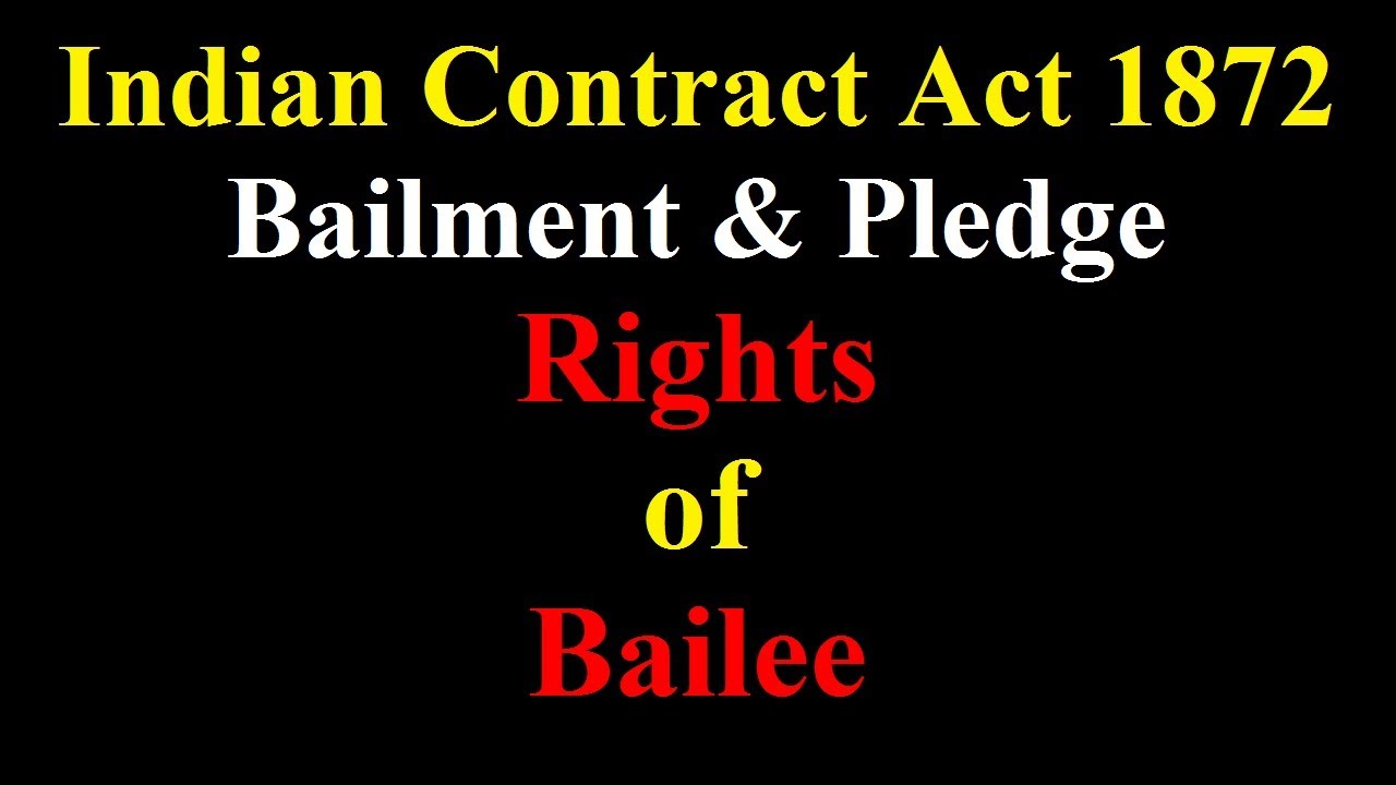Rights of Bailee in contract of Bailment - Bailment and Pledge |Indian Contract Act 1872 -