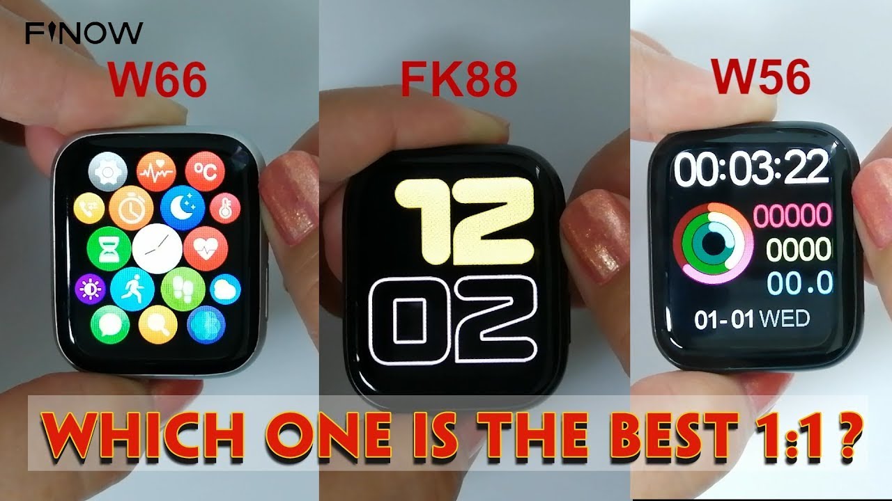 Comparision: FINOW W66 VS W56 VS FK88 , Which is the best 1:1 Smart Watch?