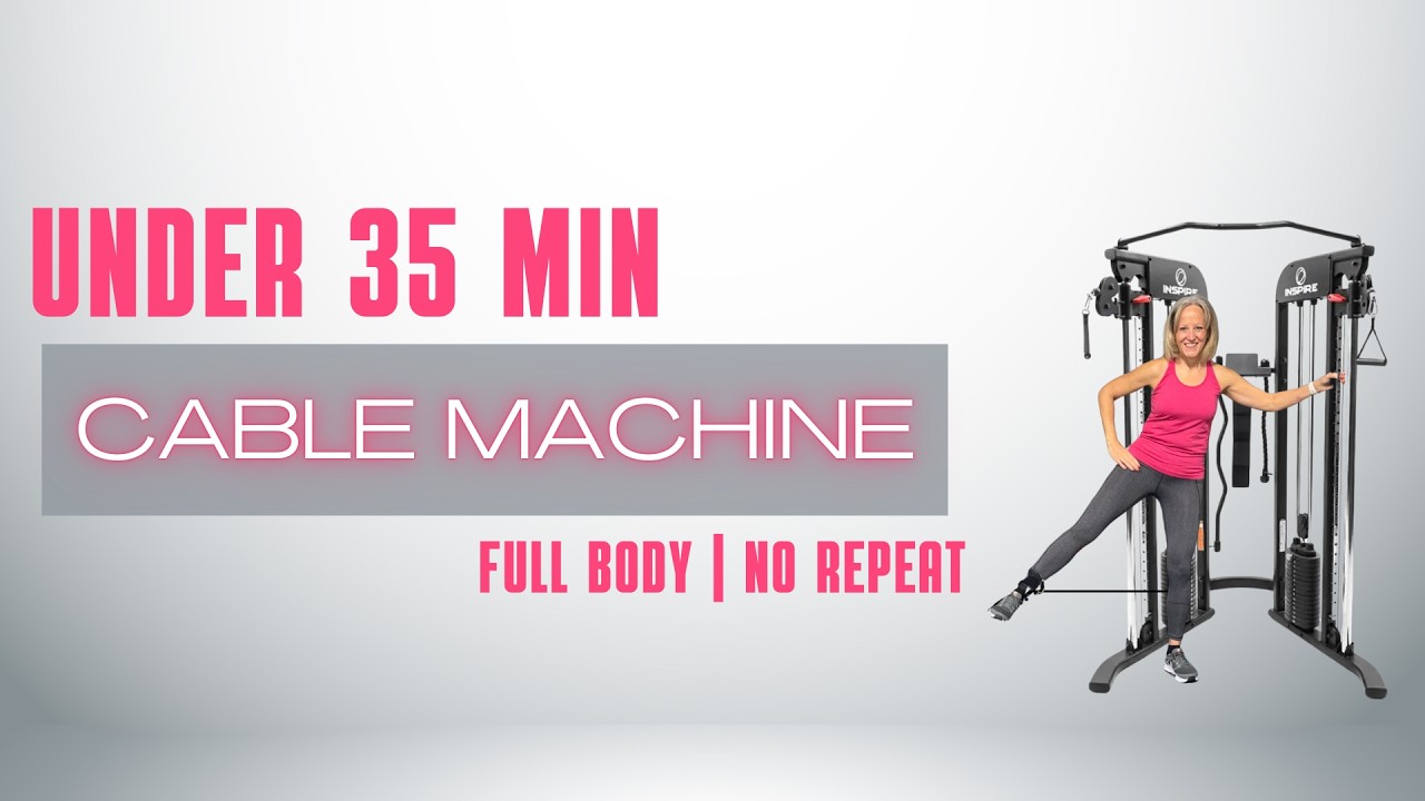 Under 35 Min Cable Machine | Full Body