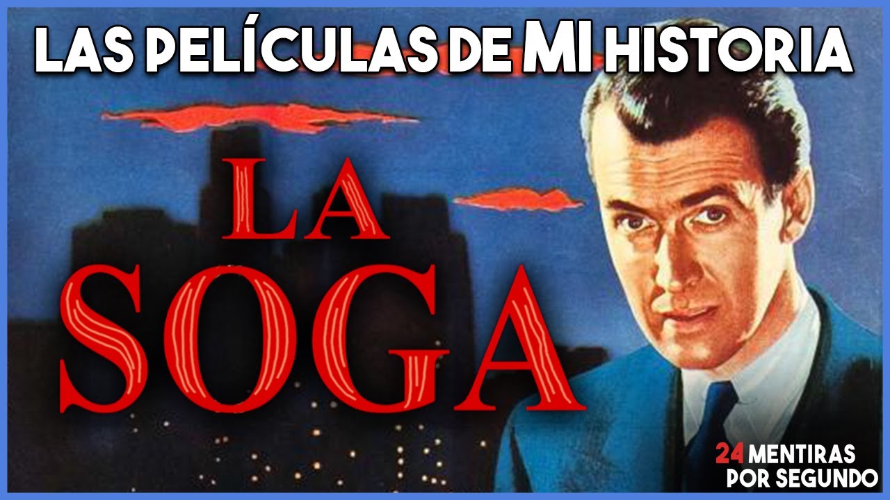 Las películas de MI historia - 'LA SOGA'