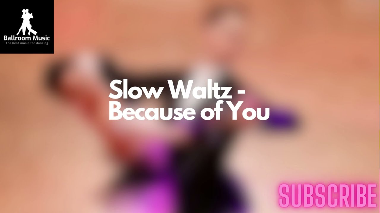 SLOW WALTZ Music - Because of You