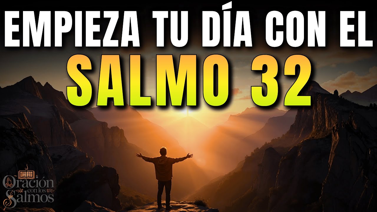 Poderosa Oración de la Mañana con el Salmo 32 para tener Gracia, Perdón y Dirección