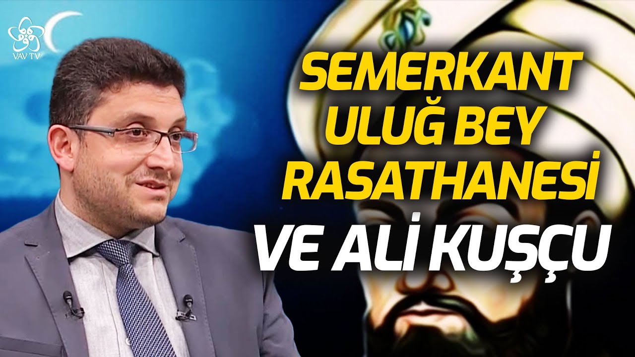 Semerkant (Uluğbey) Rasathanesi ve Ali Kuş&ccedil;u | VAV TV