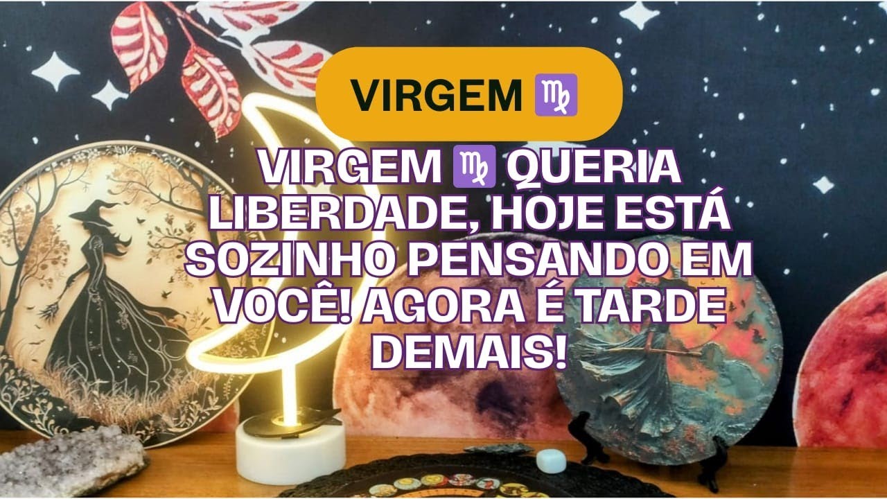 Virgem ♍ Queria liberdade, hoje está sozinho pensando em você! Agora é tarde demais!