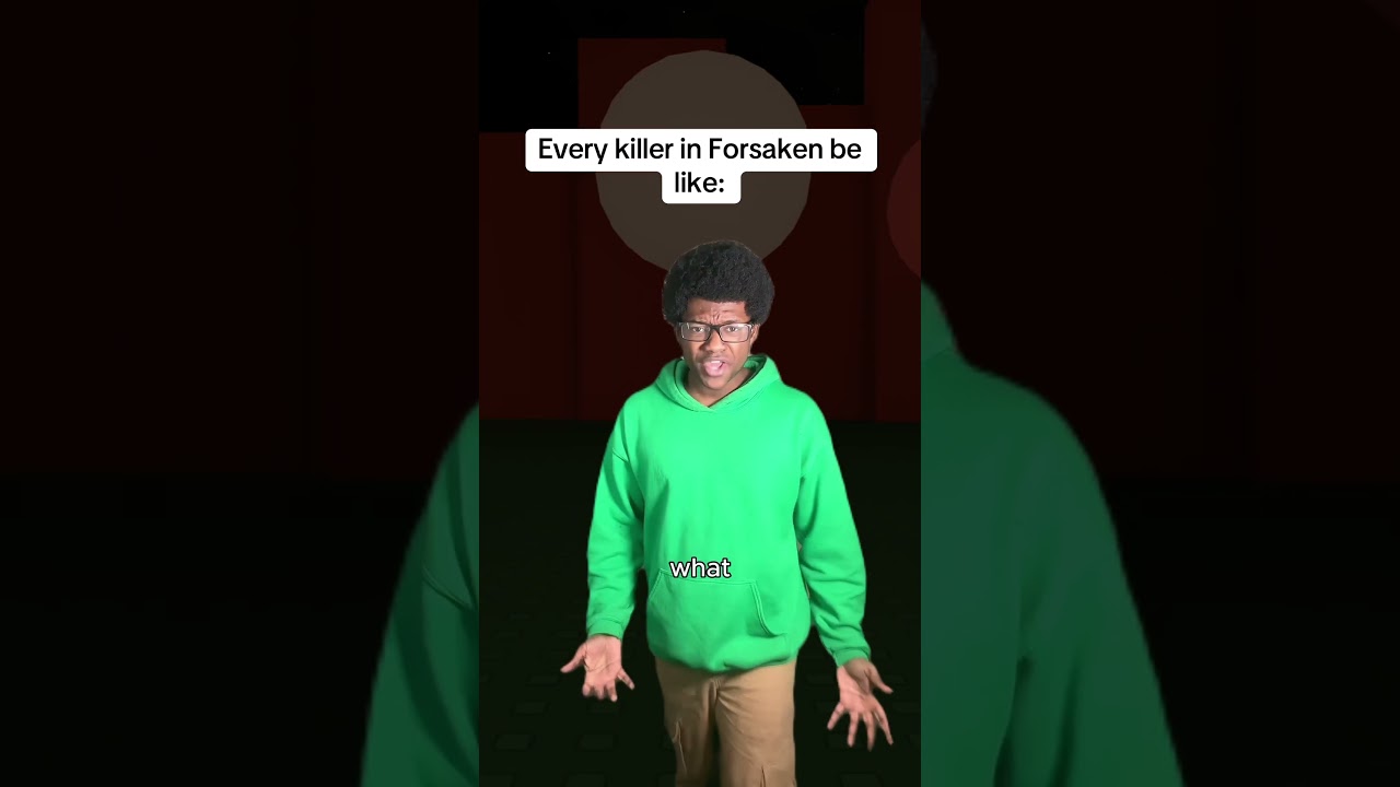Every killer in Forsaken be like: