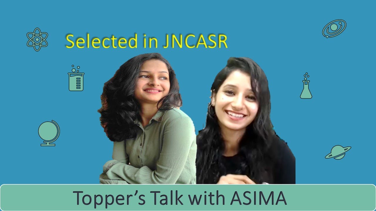 Topper's Talk - Asima I Selected in JNCASR Jawaharlal Nehru Centre For Advanced Science for INT PhD