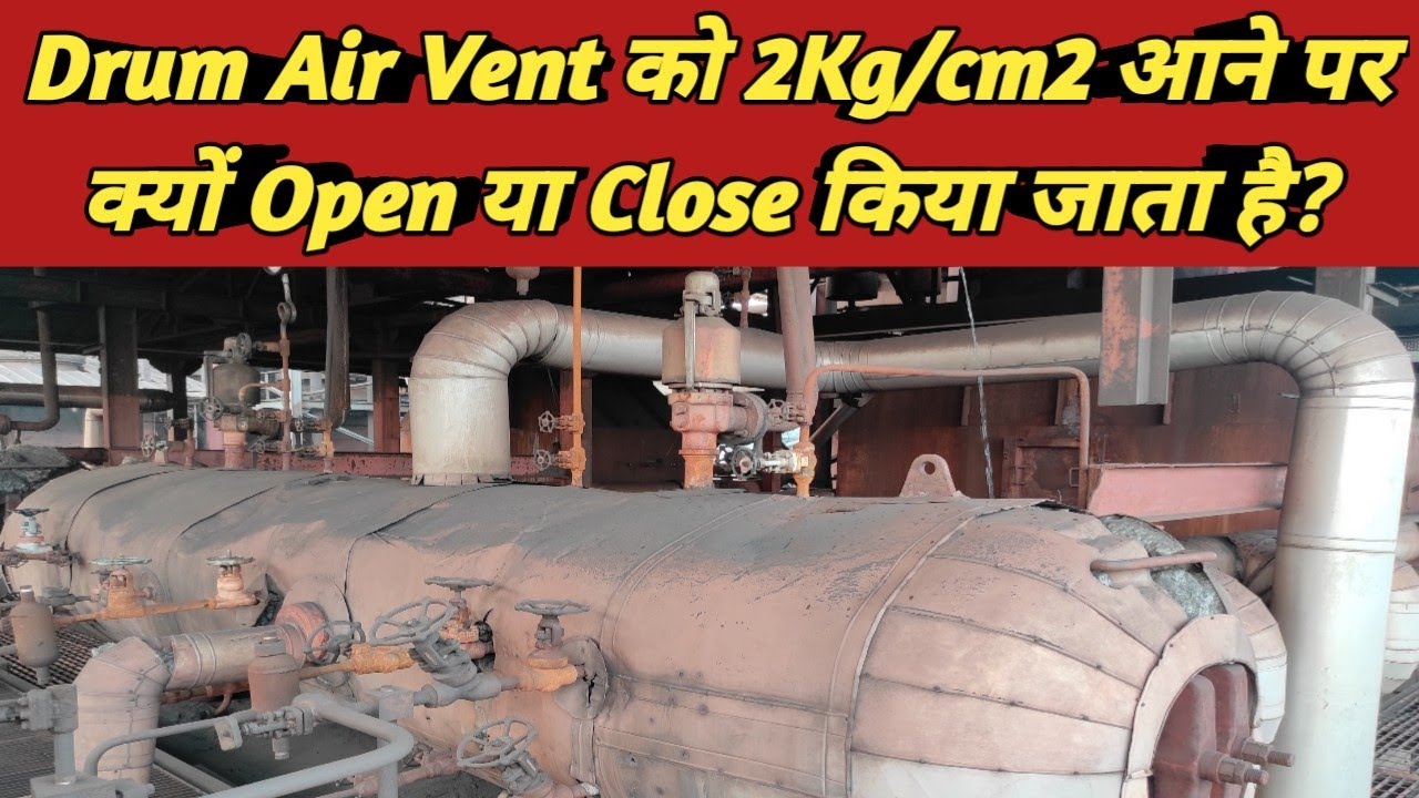 Why Drum air vent Open Or Close at 2Kg/cm2 ? | When Drum air vent or Line air vent should be open?