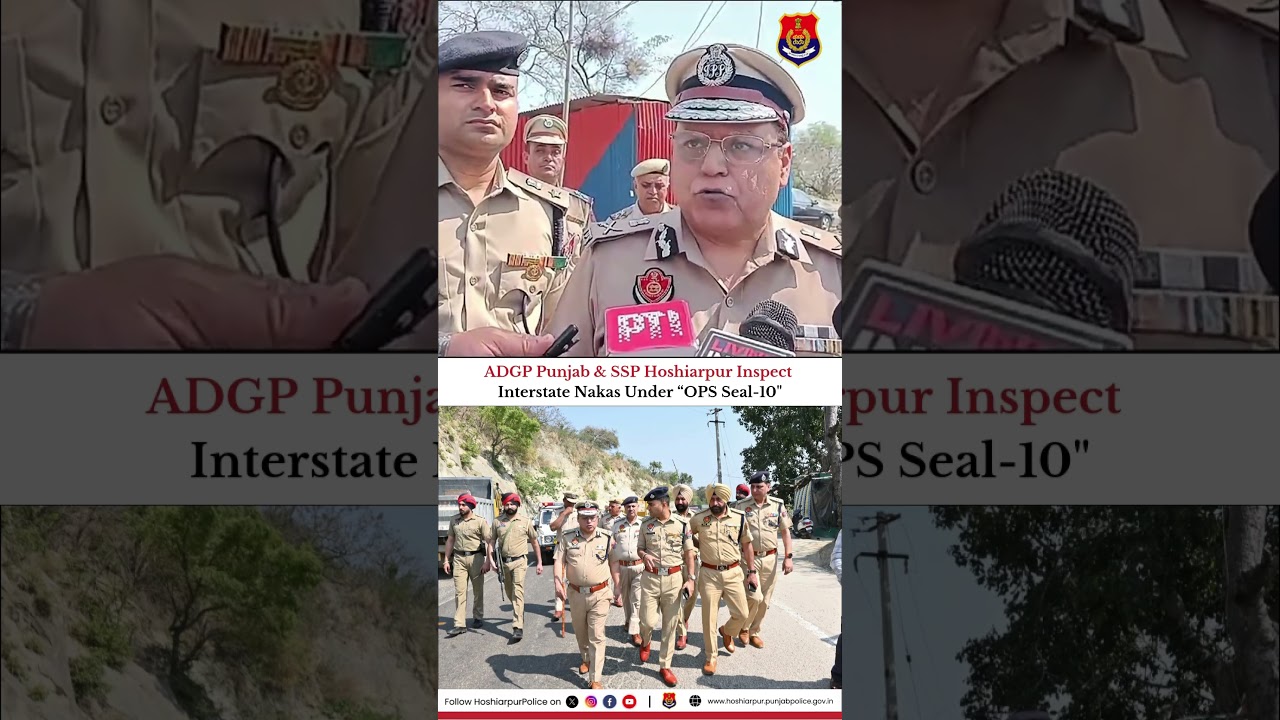 ADGP Punjab & SSP Hoshiarpur Inspect Interstate Nakas Under OPS Seal-10 | Hoshiarpur Police