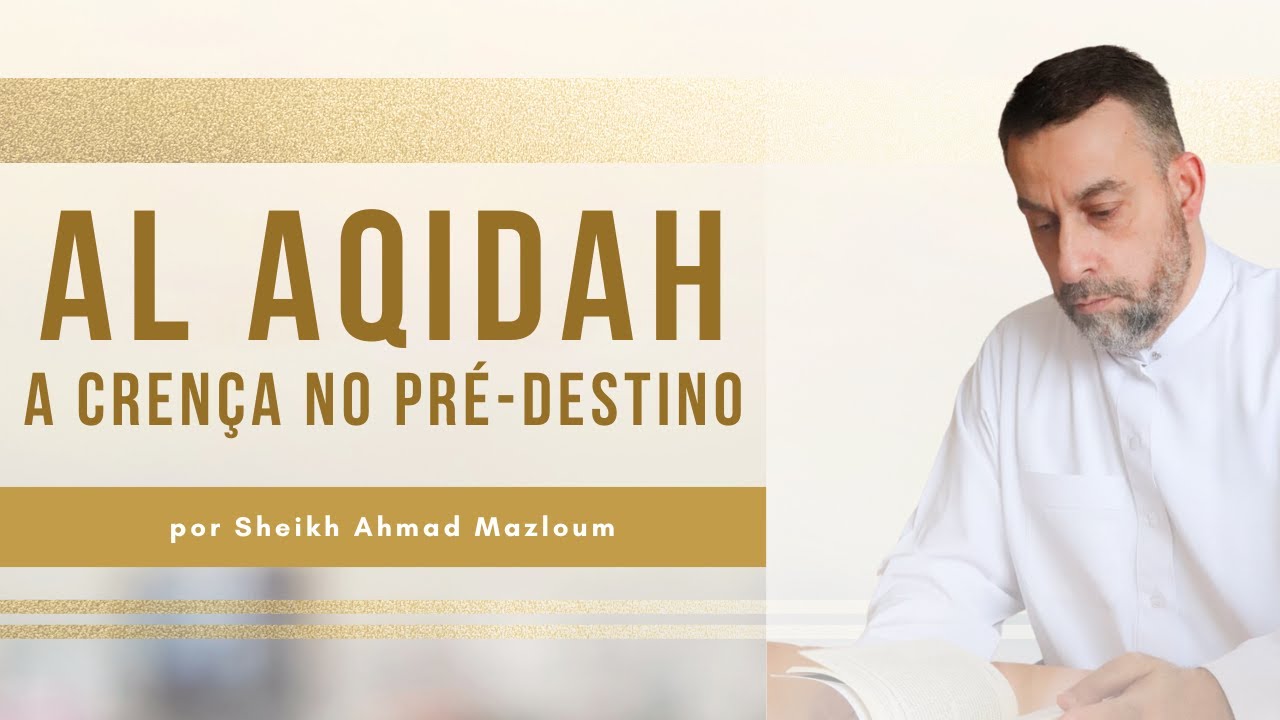 Al Aqidah | Aula 12: Crença no Pré Destino | Sheikh Ahmad Mazloum