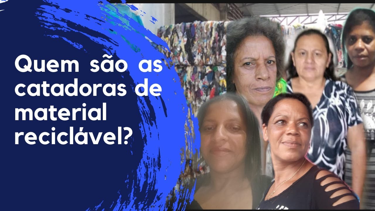Quem são as catadoras de material reciclável?