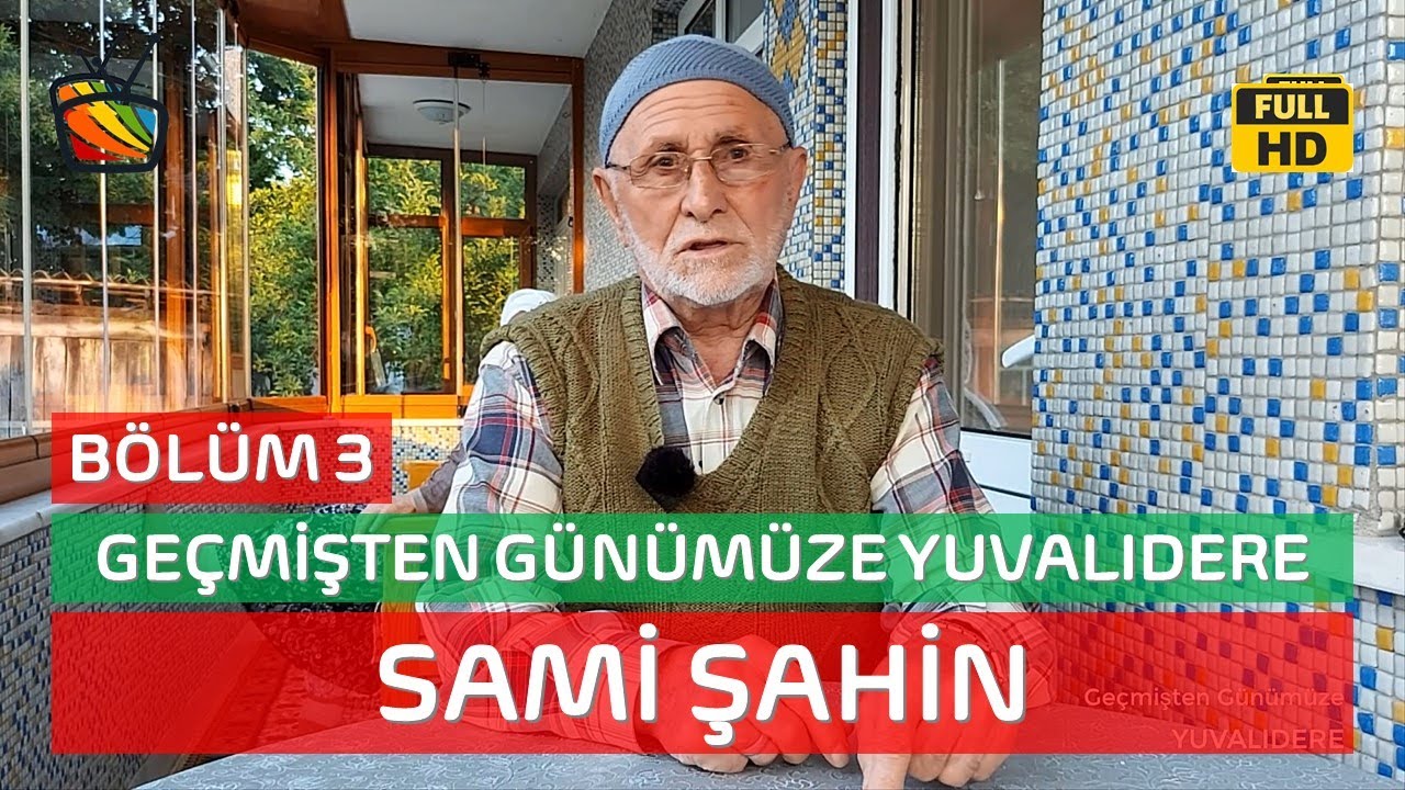 Geçmişten Günümüze Yuvalıdere - 3. Bölüm Konuğu Sami Şahin - Sakarya - Karasu - Yuvalıdere