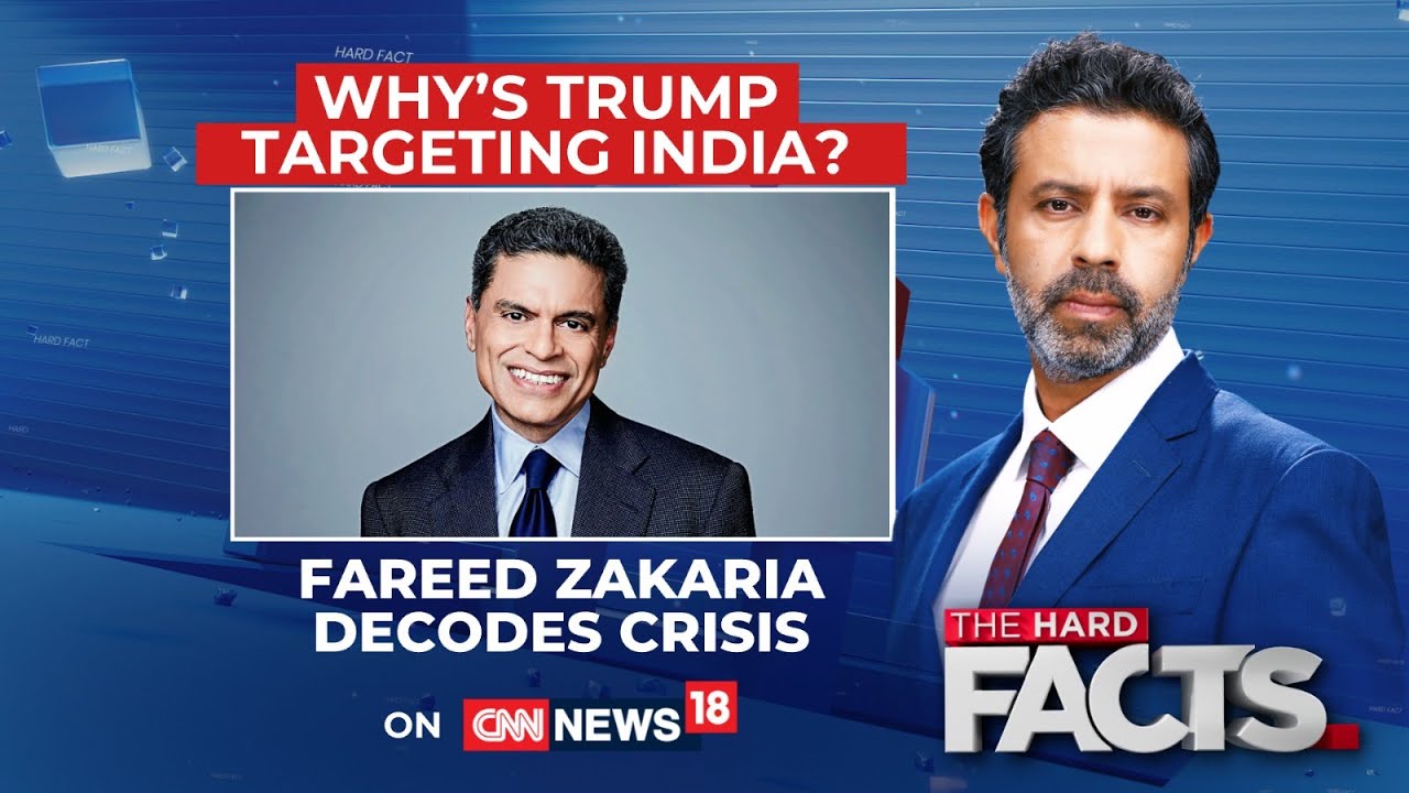Fareed Zakaria | Trump's Unpredictable Shift: A Puzzling Turn in U.S.-India Ties | The Hard Facts