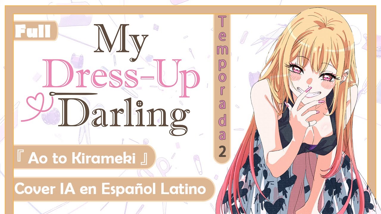 『Ao to Kirameki』Full Version - Sono Bisque Doll wa Koi wo Suru Opening 2 (Cover IA en Español)