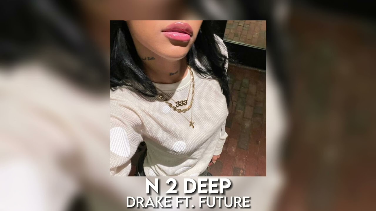 n 2 deep - drake ft. future [sped up]