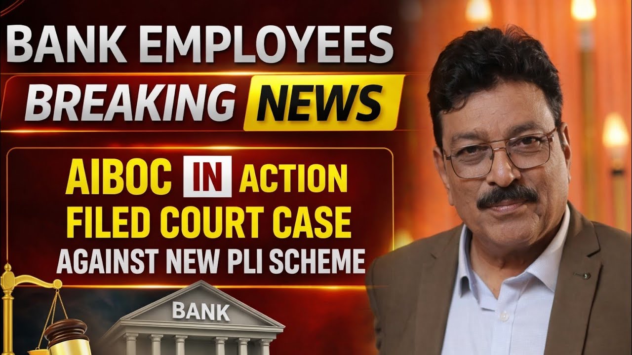 BANK EMPLOYEES - AIBOC IN ACTION FILED COURT CASE AGAINST NEW PLI SCHEME OF GOVT.