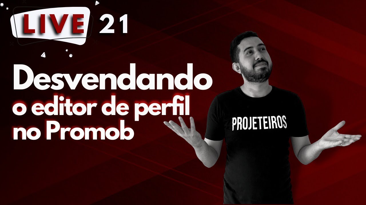 PROMOB - LIVE 21 | DESVENDANDO O EDITOR DE PERFIL NO PROMOB