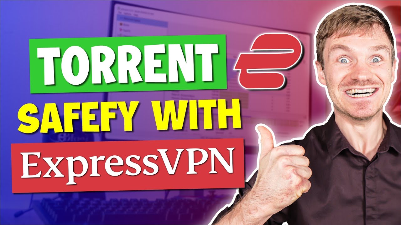 ExpressVPN Torrenting 🔥 How to Safely Torrent with ExpressVPN