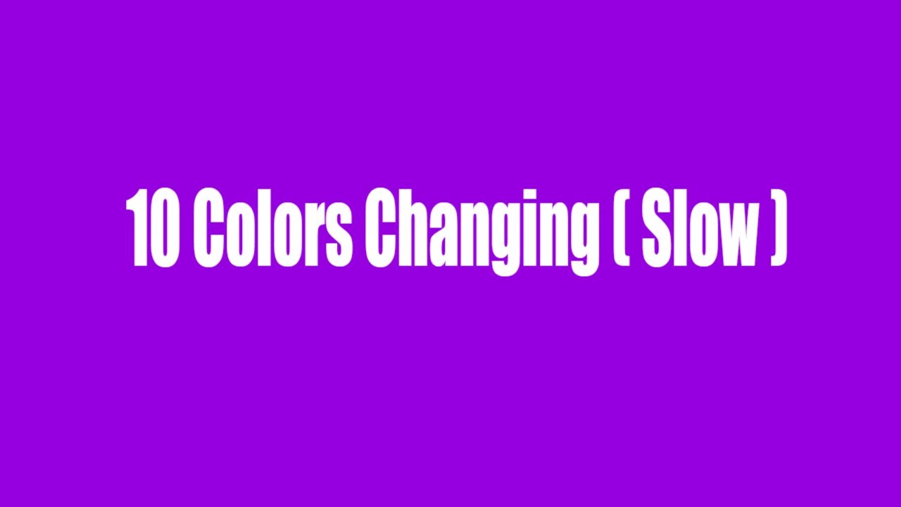 color changing screen ( Slow )