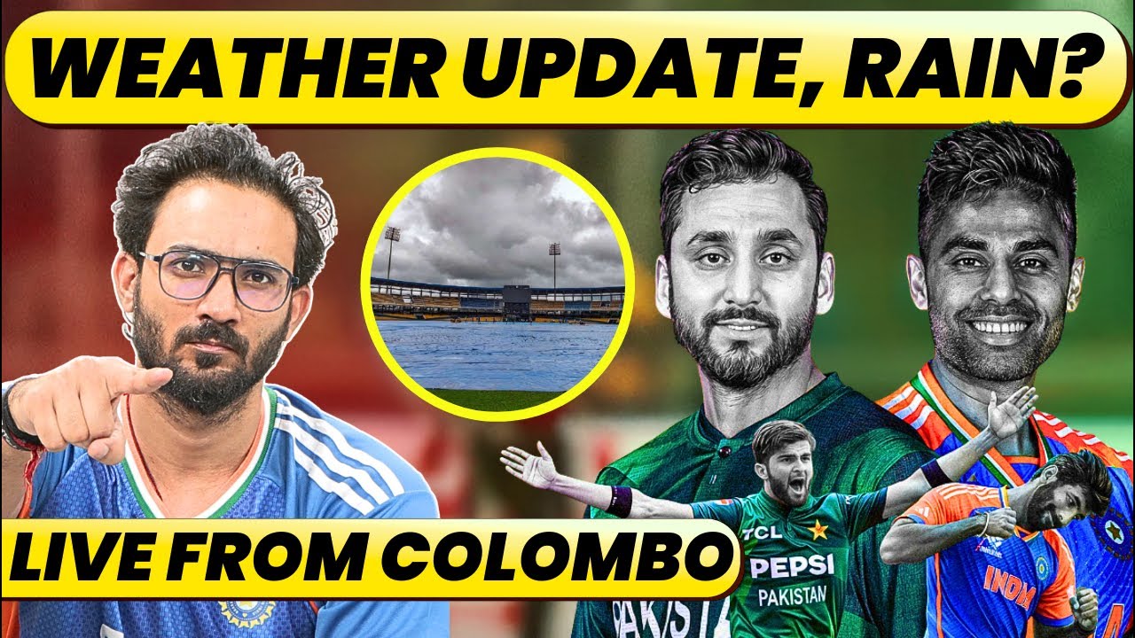 🔴LIVE FROM COLOMBO: WEATHER UPDATE, RAIN CHANCES, NAQVI-PAKISTAN TEAM MEETING
