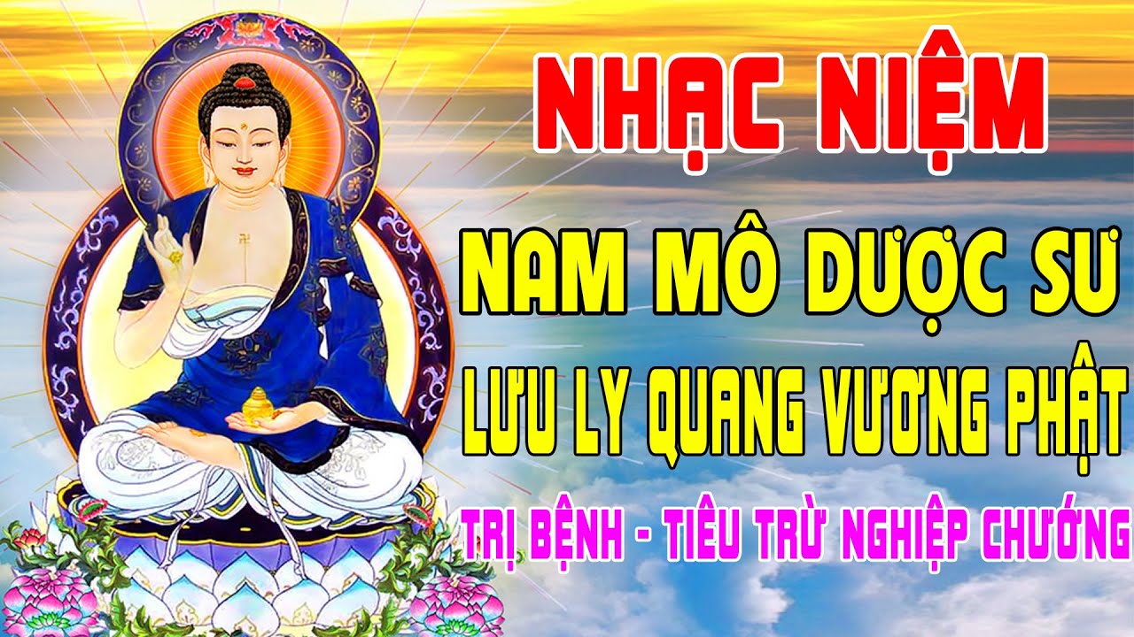 Nhạc Niệm Phật - [ NAM MÔ DƯỢC SƯ LƯU LY QUANG VƯƠNG PHẬT ] PHIÊN BẢN HAY NHẤT - TIÊU TRỪ BỆNH TẬT