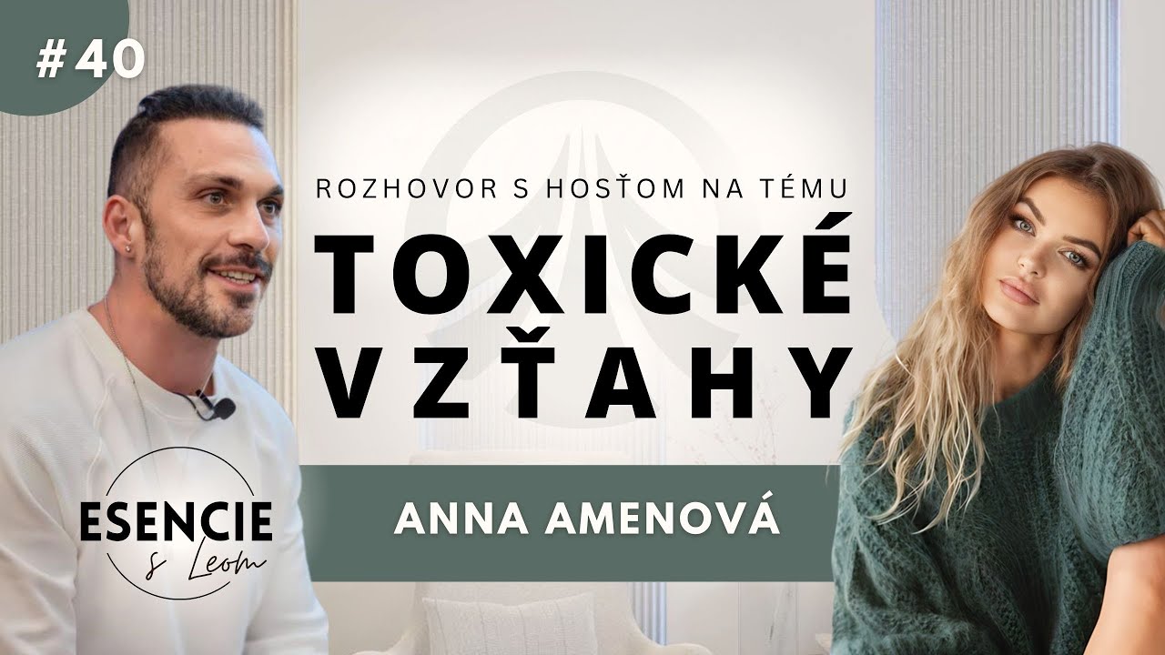 40# ESENCIE - TOXICKÉ VZŤAHY - Anna Amenová  (moderuje Leo Prema)