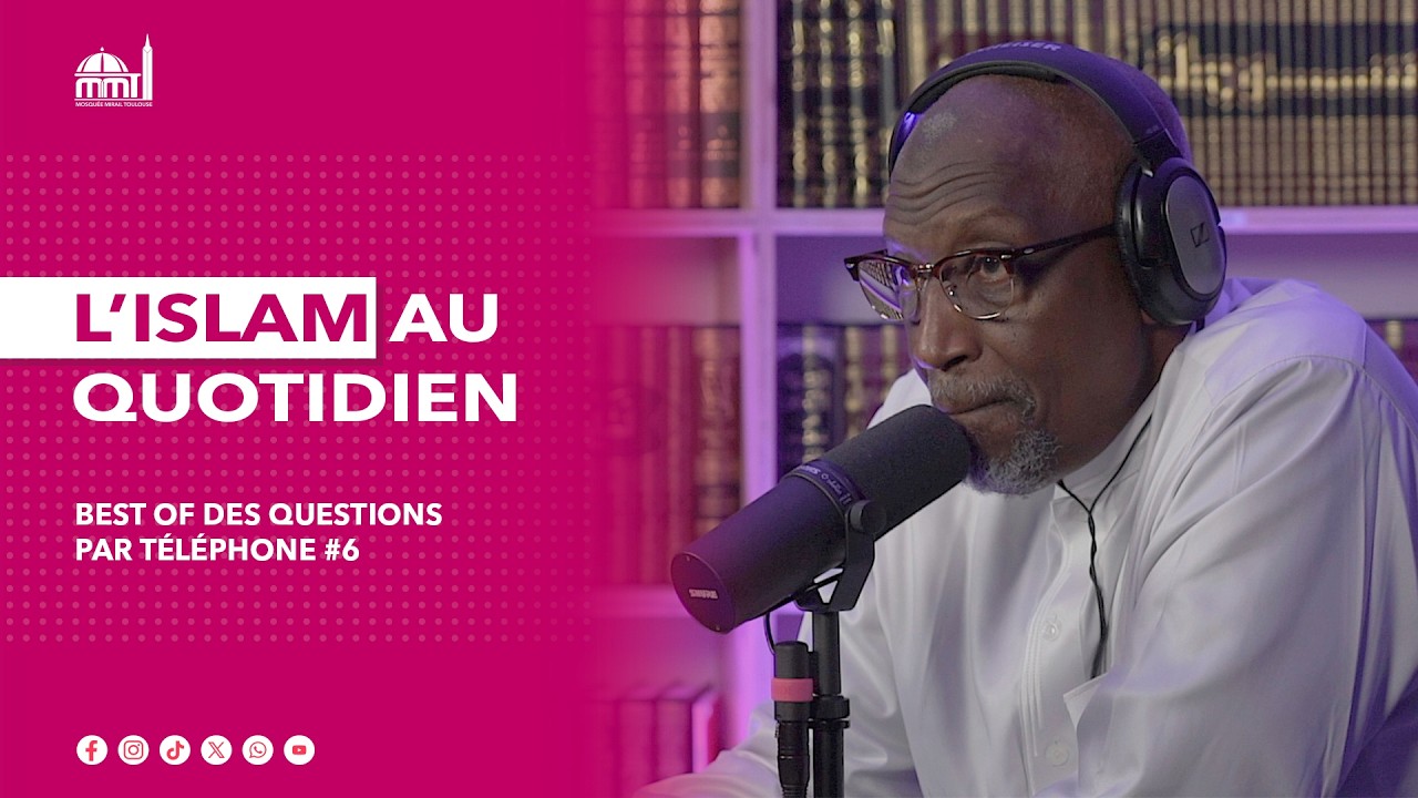 [Best Of] L'islam au quotidien - Best Of des questions par téléphone #6