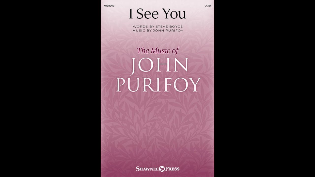 I See You | SATB Choir | by John Purifoy & Steve Boyce