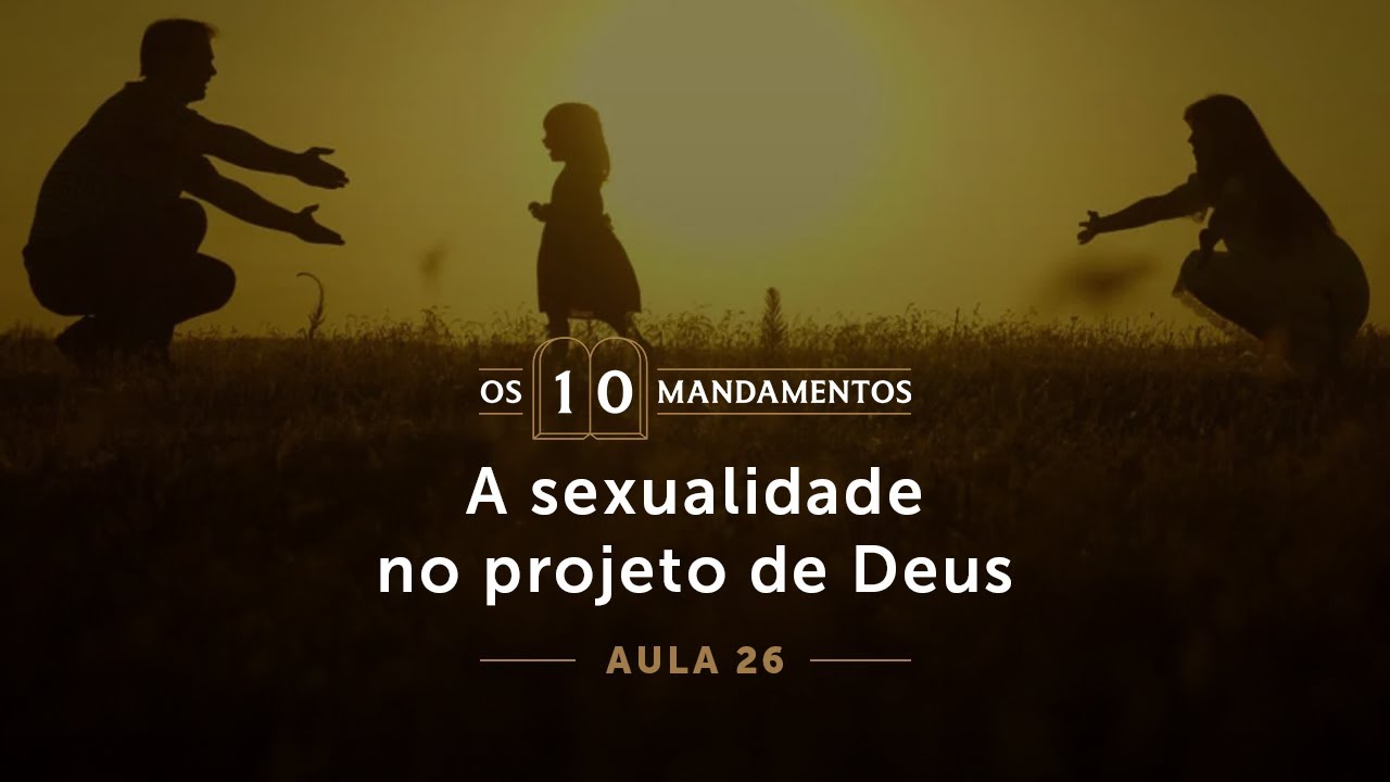 26- A sexualidade no projeto de Deus