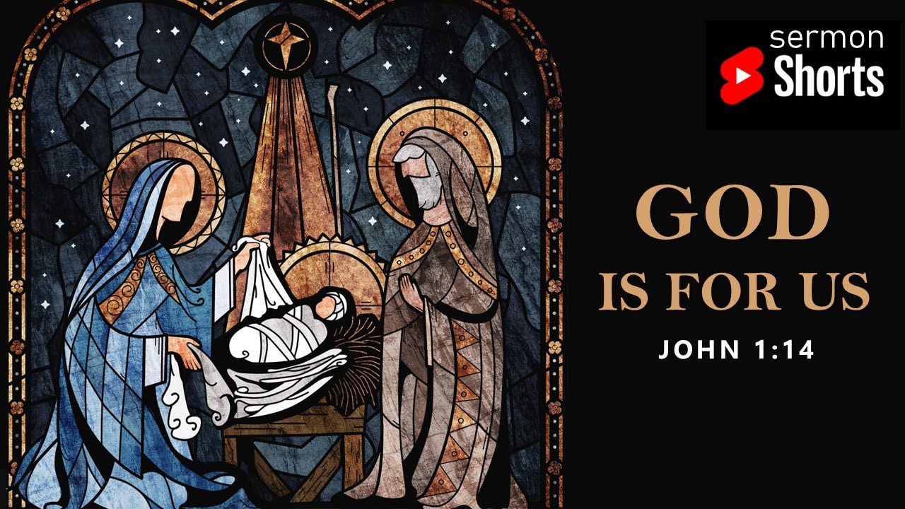 God Is For Us! (John 1:14):  YouTube Sermon Shorts