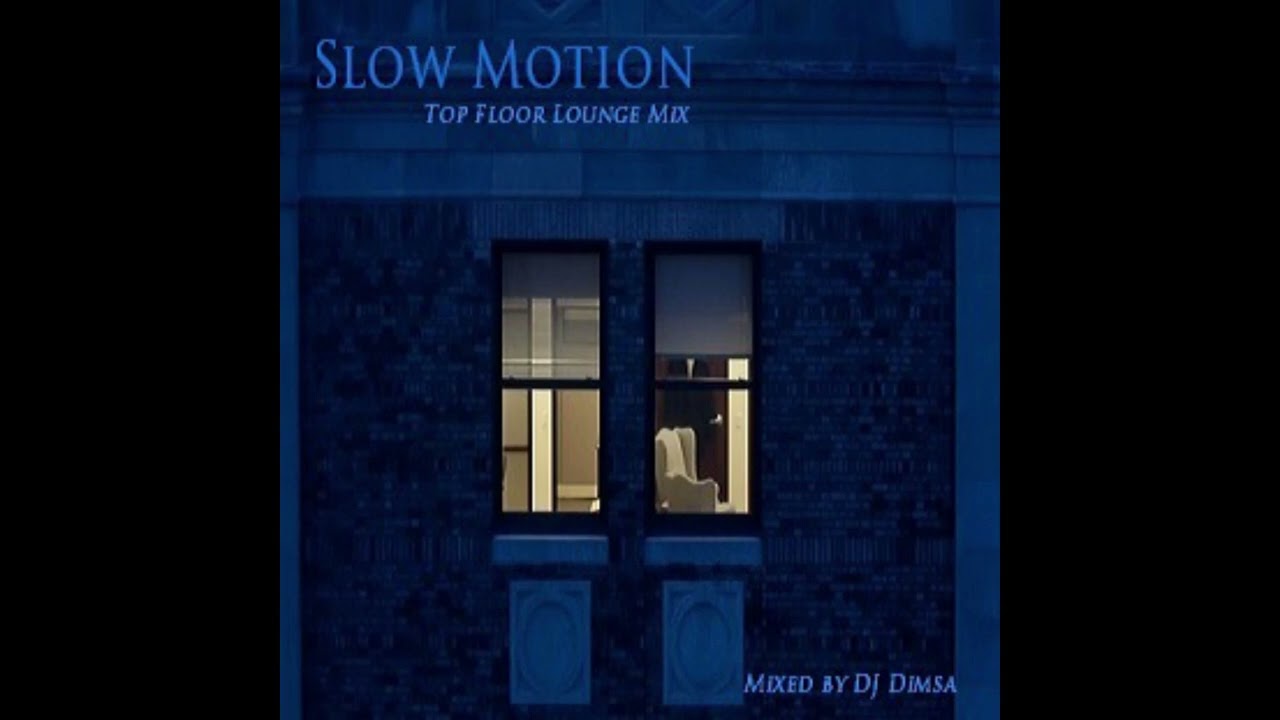 DJ Dimsa - Slow Motion - Lounge Mix (preview 20 min of a 57 min Mix)