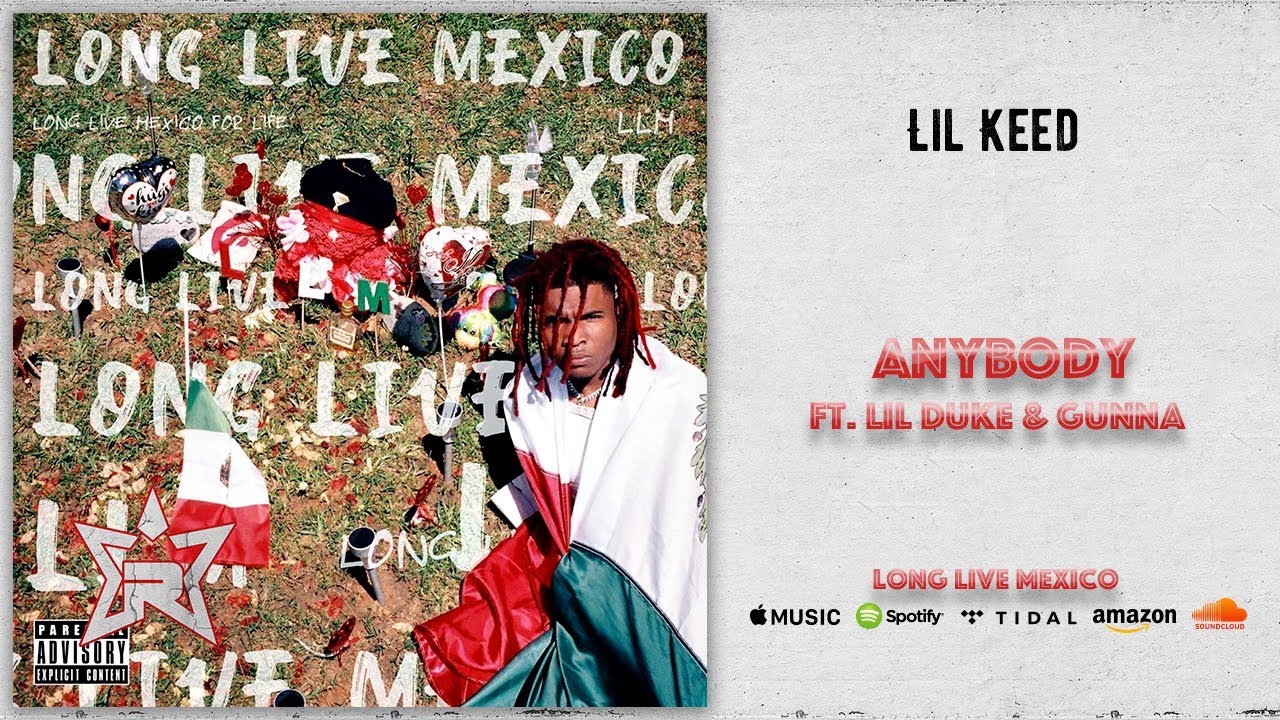 Lil Keed - Anybody Ft. Lil Duke & Gunna (Long Live Mexico)
